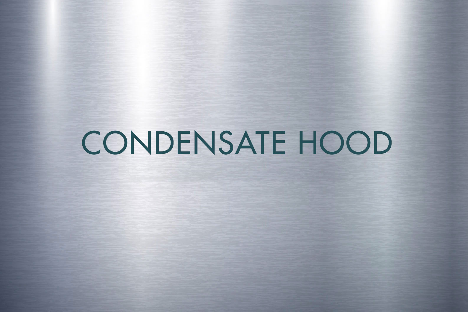 CONDENSATE HOOD Superior Hoods